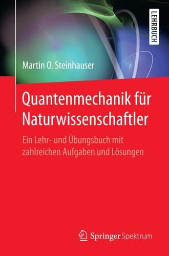 Quantenmechanik für Naturwissenschaftler Ein Lehr- und Übungsbuch mit zahlreichen Aufgaben und Lösungen