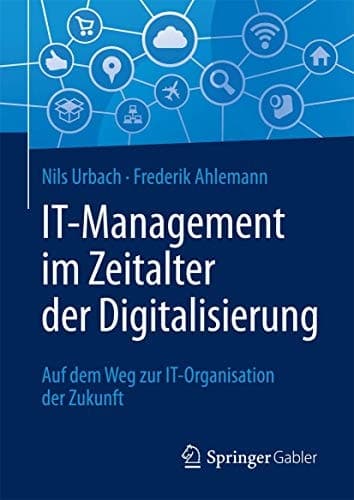 IT-Management im Zeitalter der Digitalisierung Auf dem Weg zur IT-Organisation der Zukunft