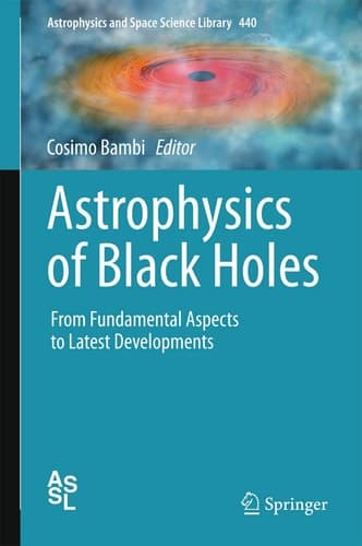 Astrophysics of Black Holes From Fundamental Aspects to Latest Developments