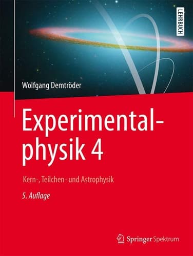 Experimentalphysik 4 Kern-, Teilchen- und Astrophysik