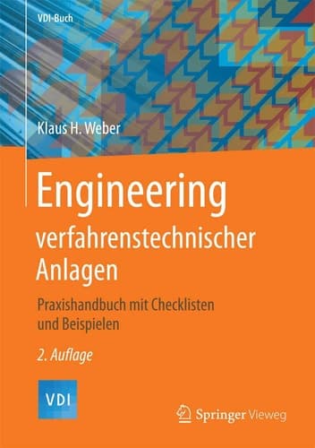 Engineering verfahrenstechnischer Anlagen Praxishandbuch mit Checklisten und Beispielen