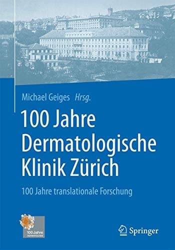 100 Jahre Dermatologische Klinik Zürich 100 Jahre translationale Forschung