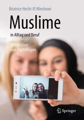 Muslime in Alltag und Beruf Integration von Flüchtlingen