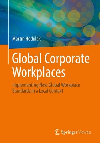 Global Corporate Workplaces Implementing New Global Workplace Standards in a Local Context