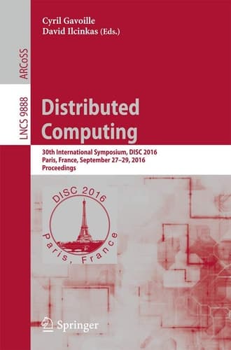 Distributed Computing 30th International Symposium, DISC 2016, Paris, France, September 27-29, 2016. Proceedings