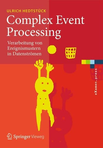 Complex Event Processing Verarbeitung von Ereignismustern in Datenströmen