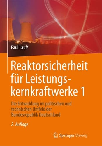 Reaktorsicherheit für Leistungskernkraftwerke 1 Die Entwicklung im politischen und technischen Umfeld der Bundesrepublik Deutschland