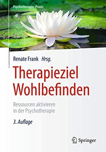 Therapieziel Wohlbefinden Ressourcen aktivieren in der Psychotherapie