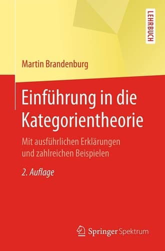 Einführung in die Kategorientheorie Mit ausführlichen Erklärungen und zahlreichen Beispielen