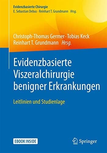 Evidenzbasierte Viszeralchirurgie benigner Erkrankungen: Leitlinien und Studienlage (Evidenzbasierte Chirurgie) (German Edition)