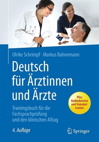 Deutsch für Ärztinnen und Ärzte Trainingsbuch für die Fachsprachprüfung und den klinischen Alltag