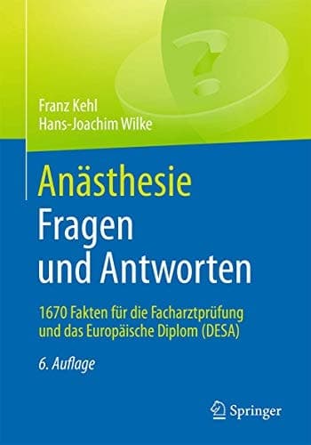 Anästhesie. Fragen und Antworten 1670 Fakten für die Facharztprüfung und das Europäische Diplom (DESA)