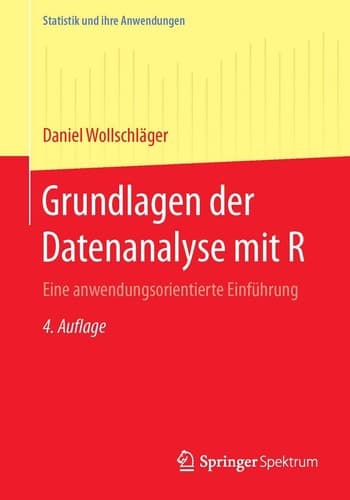 Grundlagen der Datenanalyse mit R Eine anwendungsorientierte Einführung