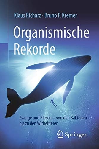 Organismische Rekorde Zwerge und Riesen von den Bakterien bis zu den Wirbeltieren