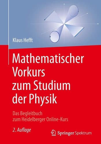Mathematischer Vorkurs zum Studium der Physik Das Begleitbuch zum Heidelberger Online-Kurs
