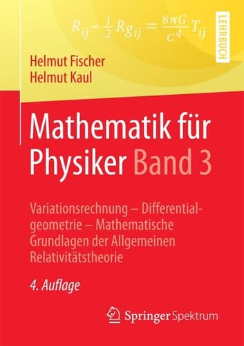 Mathematik für Physiker Band 3 Variationsrechnung - Differentialgeometrie - Mathematische Grundlagen der Allgemeinen Relativitätstheorie