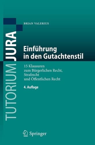 Einführung in den Gutachtenstil 15 Klausuren zum Bürgerlichen Recht, Strafrecht und Öffentlichen Recht