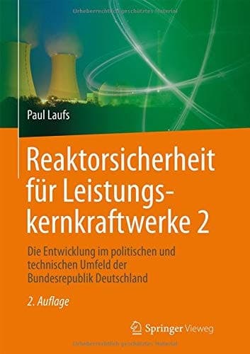 Reaktorsicherheit für Leistungskernkraftwerke 2 Die Entwicklung im politischen und technischen Umfeld der Bundesrepublik Deutschland