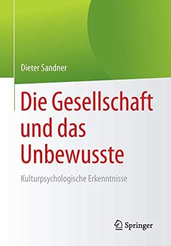 Die Gesellschaft und das Unbewusste Kulturpsychologische Erkenntnisse