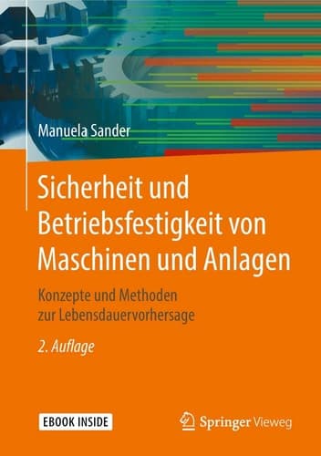 Sicherheit und Betriebsfestigkeit von Maschinen und Anlagen: Konzepte und Methoden zur Lebensdauervorhersage (German Edition)