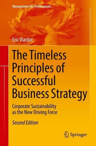 The Timeless Principles of Successful Business Strategy Corporate Sustainability as the New Driving Force
