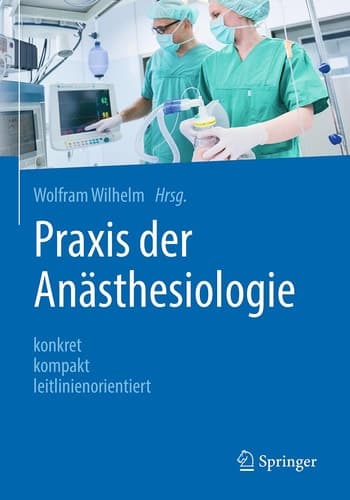 Praxis der Anästhesiologie konkret - kompakt - leitlinienorientiert