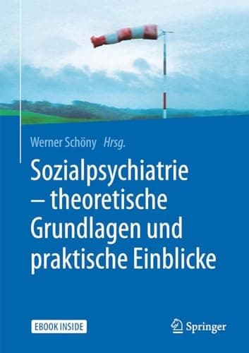 Sozialpsychiatrie – theoretische Grundlagen und praktische Einblicke (German Edition)
