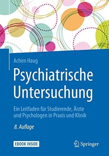 Psychiatrische Untersuchung: Ein Leitfaden für Studierende, Ärzte und Psychologen in Praxis und Klinik (German Edition)