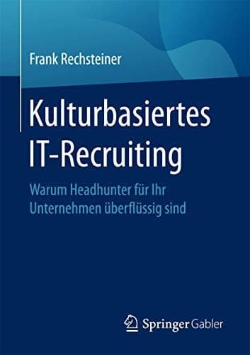 Kulturbasiertes IT-Recruiting Warum Headhunter für Ihr Unternehmen überflüssig sind
