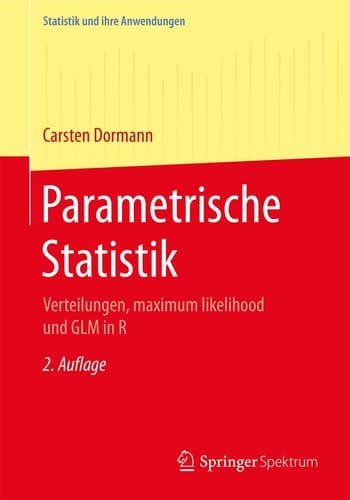 Parametrische Statistik Verteilungen, maximum likelihood und GLM in R