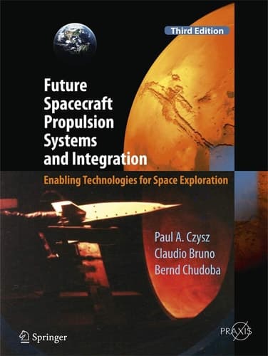 Future Spacecraft Propulsion Systems and Integration Enabling Technologies for Space Exploration