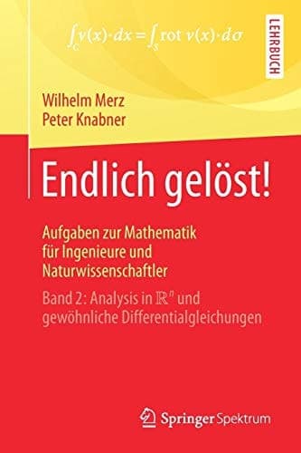 Endlich gelöst! Aufgaben zur Mathematik für Ingenieure und Naturwissenschaftler Band 2: Analysis in R^n und gewöhnliche Differentialgleichungen