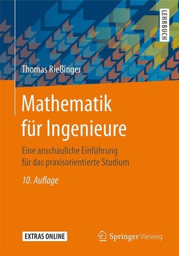 Mathematik für Ingenieure Eine anschauliche Einführung für das praxisorientierte Studium