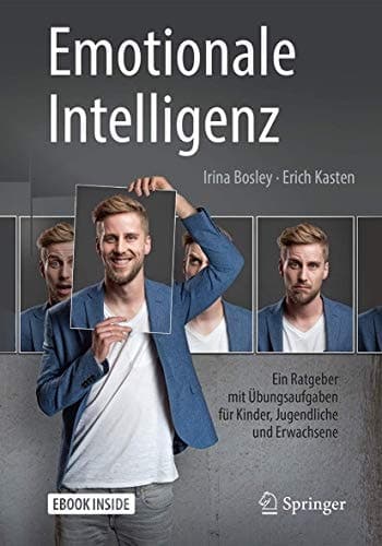 Emotionale Intelligenz: Ein Ratgeber mit Übungsaufgaben für Kinder, Jugendliche und Erwachsene (German Edition)