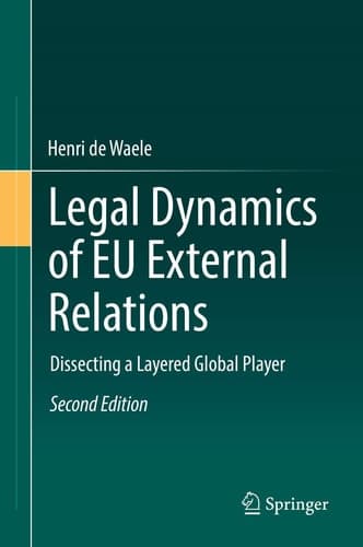 Legal Dynamics of EU External Relations Dissecting a Layered Global Player