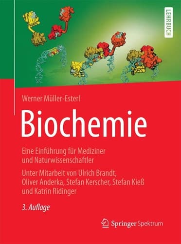 Biochemie Eine Einführung für Mediziner und Naturwissenschaftler - Unter Mitarbeit von Ulrich Brandt, Oliver Anderka, Stefan Kerscher, Stefan Kieß und Katrin Ridinger