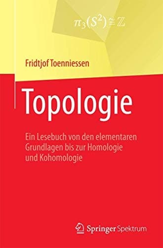 Topologie Ein Lesebuch von den elementaren Grundlagen bis zur Homologie und Kohomologie