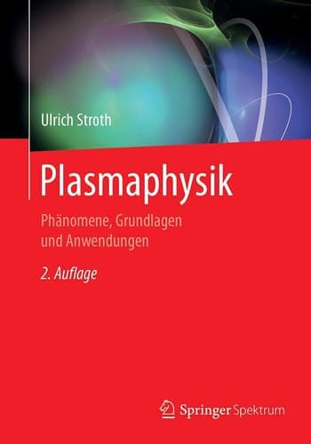 Plasmaphysik Phänomene, Grundlagen und Anwendungen