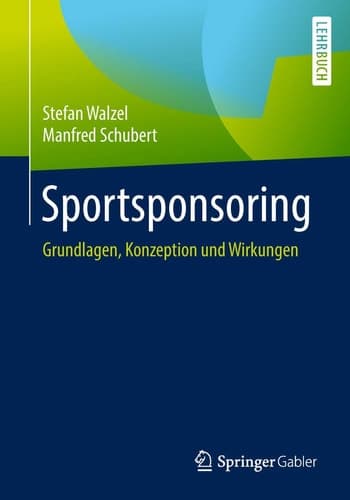 Sportsponsoring Grundlagen, Konzeption und Wirkungen