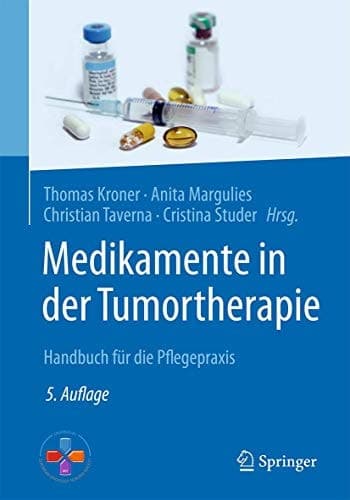 Medikamente in der Tumortherapie Handbuch für die Pflegepraxis