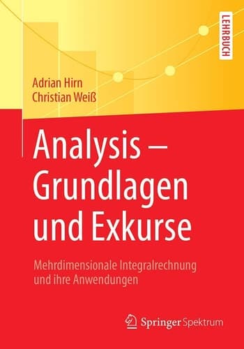 Analysis – Grundlagen und Exkurse Mehrdimensionale Integralrechnung und ihre Anwendungen