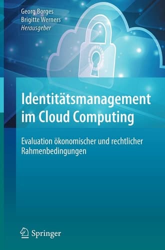 Identitätsmanagement im Cloud Computing Evaluation ökonomischer und rechtlicher Rahmenbedingungen