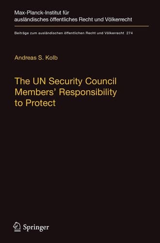 The UN Security Council Members' Responsibility to Protect A Legal Analysis