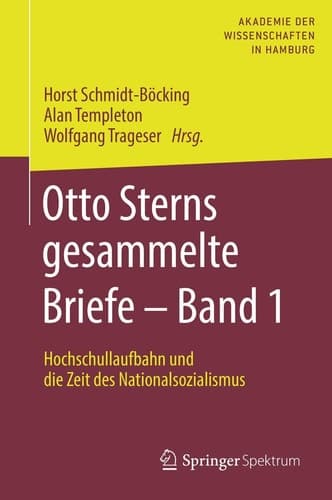 Otto Sterns gesammelte Briefe – Band 1 Hochschullaufbahn und die Zeit des Nationalsozialismus