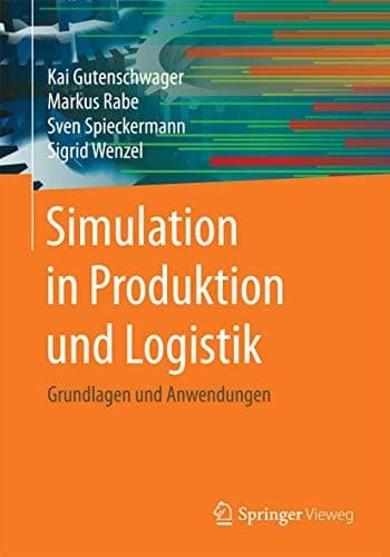 Simulation in Produktion und Logistik Grundlagen und Anwendungen