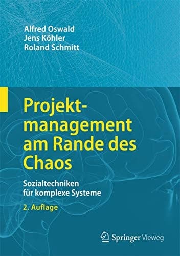 Projektmanagement am Rande des Chaos Sozialtechniken für komplexe Systeme