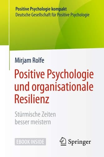 Positive Psychologie und organisationale Resilienz: Stürmische Zeiten besser meistern (Positive Psychologie kompakt) (German Edition)