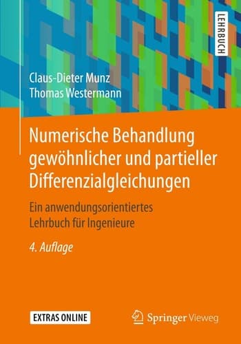 Numerische Behandlung gewöhnlicher und partieller Differenzialgleichungen Ein anwendungsorientiertes Lehrbuch für Ingenieure