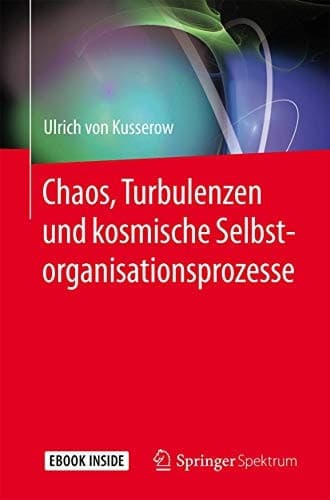 Chaos, Turbulenzen und kosmische Selbstorganisationsprozesse (German Edition)