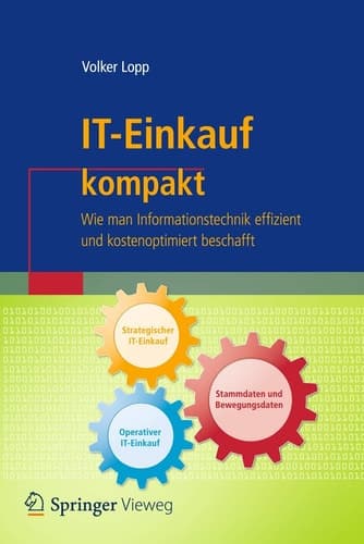 IT-Einkauf kompakt Wie man Informationstechnik effizient und kostenoptimiert beschafft